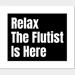 Relax The Flutist Is Here Posters and Art